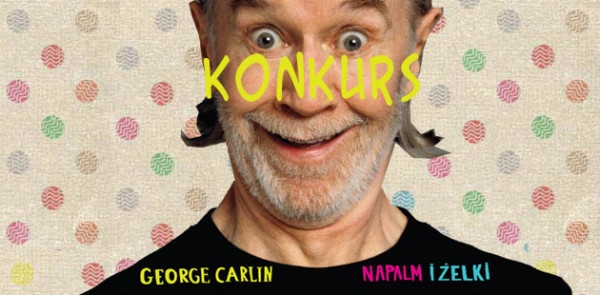 Wygraj książkę "Napalm i żelki" George’a Carlina!