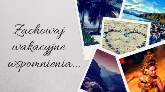 Konkurs fotograficzny "Zachowaj wakacyjne wspomnienia..."