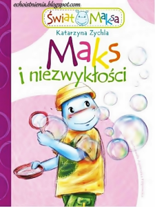 Wygraj książkę "Maks i niezwykłości"