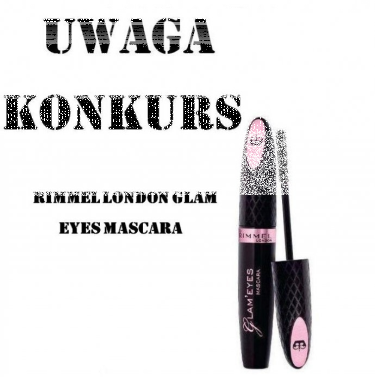 Konkurs "Maskara Rimmel London Glam Eyes"