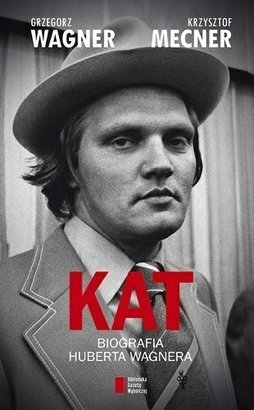 Wygraj biografię Huberta Wagnera "KAT"
