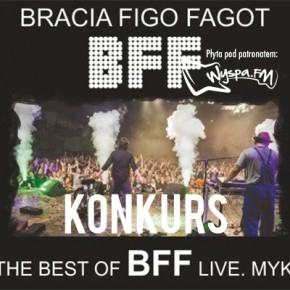 Wygraj płytę The best Of Bracia Figo Fatot - Libe.Myk! do godz. 23:00