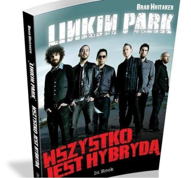 Wygraj biografię zespołu Linkin Park Wszystko jest hybrydą oraz album The Hunting Party