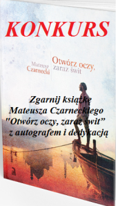 Zgarnij powieść Mateusza Czarneckiego "Otwórz oczy, zaraz świt”