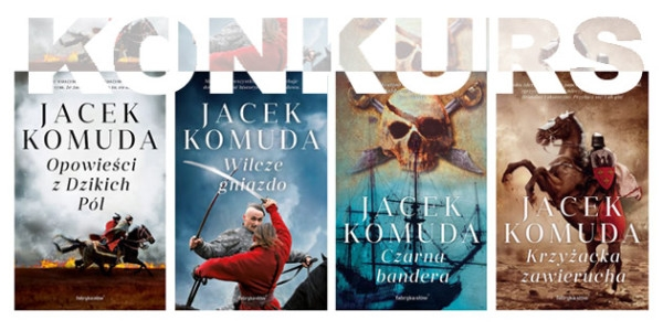 Wygraj pakiet czterech książek Jacka Komudy od wydawnictwa Fabryka Słów