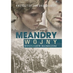 Wygraj książkę "Meandry wojny Bieszczadem naznaczone" K.J. Drozdowski