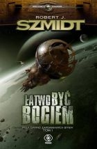 Wygraj powieść Roberta J. Szmidta "Łatwo być bogiem"