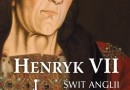 Wygraj książki "Henryk VII. Świt Anglii Tudorów" oraz "Życie i śmierć Anny Boleyn"