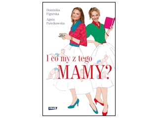 Wygraj książkę "I co my z tego MAMY?" do godz. 20:00