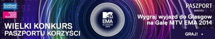 Wygraj wyjazd na galę MTV EMA 2014 i leć z Paszportem do Glasgow