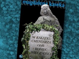 Wygraj ksiażkę "W zakątku cmentarza, czyli końcu wieczności" do godz. 20:00