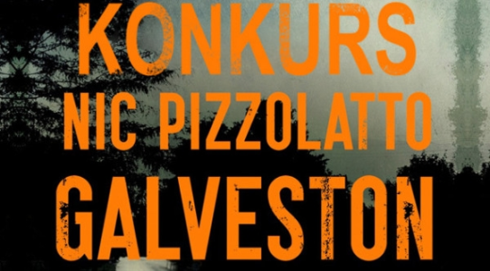 Wygraj egzemplarze czarnego kryminału "Galveston" Nica Pizzolatto!