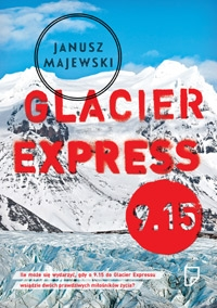 Wygraj egzemplarze powieści "Glacier Express – 9.15" Janusza Majewskiego