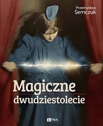 Wygraj książkę "Magiczne dwudziestolecie" do godz. 10:00