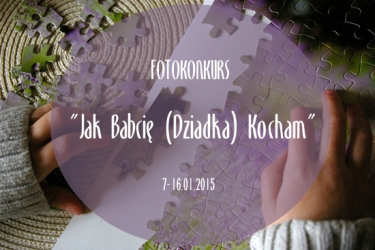 Konkurs "Jak babcię kocham"