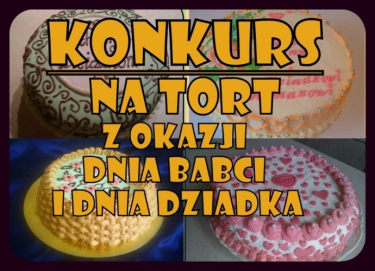 Konkurs "Tort z okazji Dnia Babci i Dziadka"