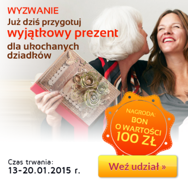 Wyzwanie Prezent na Dzień Babci i Dziadka, do godz. 15:00