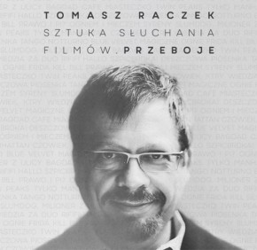 Wygraj płytę "Tomasz Raczek. Sztuka słuchania filmów" do godz. 23:00