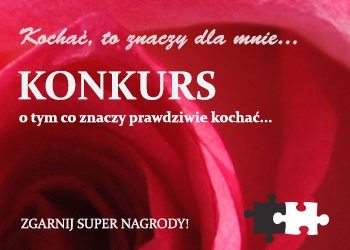 Konkurs na Walentynki "Co to znaczy kochać?"