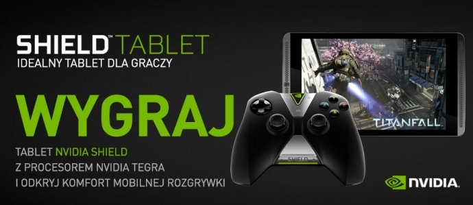 Konkurs "NVIDIA SHIELD - najlepszy tablet dla graczy"