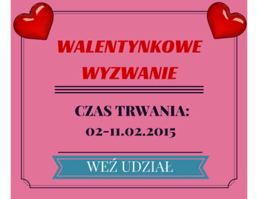 Konkurs "Walentynkowe Wyzwanie" do godz. 15:00