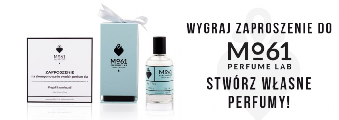 Wygraj zaproszenie do Mo61 i stwórz własne perfumy!