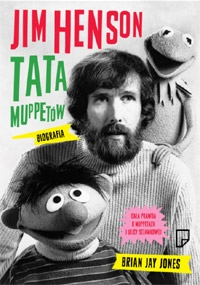 Wygraj egzemplarze biografii "Jim Henson. Tata Muppetów" Briana Jaya Jonesa