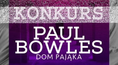 Wygraj egzemplarze powieści "Dom pająka" Paula Bowlesa