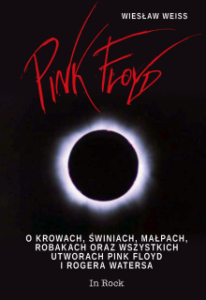 Wygraj książkę: Pink Floyd. O krowach, świniach, małpach, robakach oraz wszystkich utworach Pink Floyd i Rogera Watersa