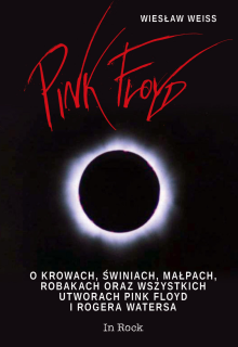 Wygraj książkę: Pink Floyd. O krowach, świniach, małpach, robakach oraz wszystkich utworach Pink Floyd i Rogera Watersa