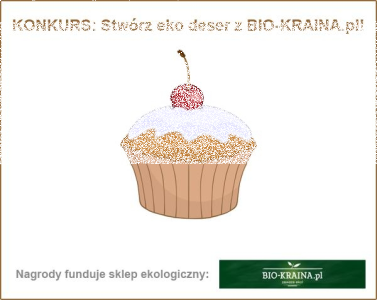 Konkurs "Stwórz eko deser z BIO-KRAINA.pl" do godz. 12.00