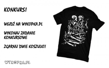 Wygraj koszulkę "FOREVER IS A LONG TIME"