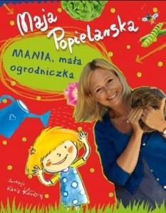 Wygraj książkę Mai Popielarskiej "Mania, mała ogrodniczka"