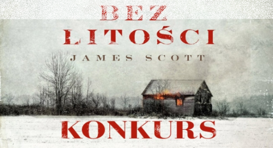 Wygraj egzemplarze "Bez litości" Jamesa Scotta!