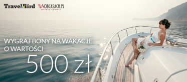 Wygraj bony na wakacje o WARTOŚCI 500 ZŁ od Travelbird.pl!