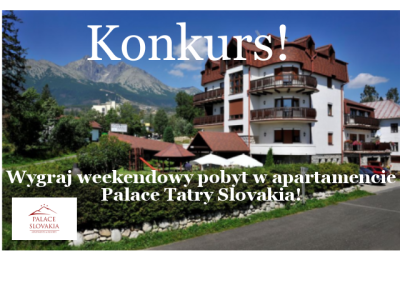 Wygraj weekendowy pobyt w Palace Tatry Slovakia