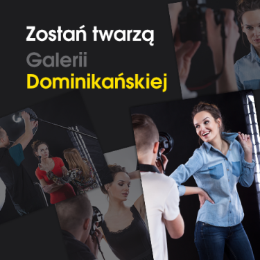 Konkurs "Zostań twarzą Galerii Dominikańskiej"