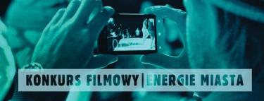 Konkurs "Pokaż energię swojego miasta" Nakręć film i wygraj 500 złotych!