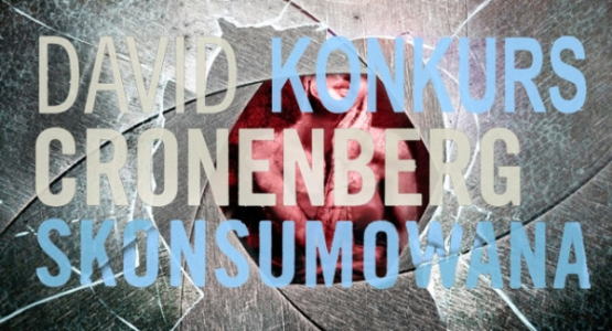 Wygraj egzemplarze "Skonsumowanej" Davida Cronenberga!