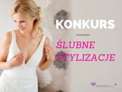 Wygraj wymarzoną ślubną stylizację z profesjonalistami od wizerunku!