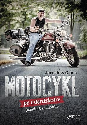 Wygraj książkę "Motocykl po czterdziestce (zamiast kochanki)" Jarosław Gibas