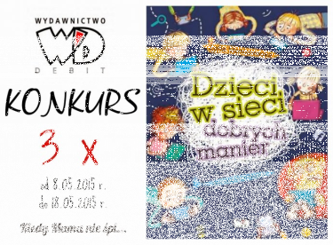 Konkurs z wydawnictwem Debit "Dzieci w sieci dobrych manier"