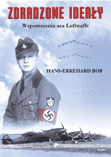 Wygraj książkę "Zdradzone ideały" - historia niemieckiego pilota Luftwaffe