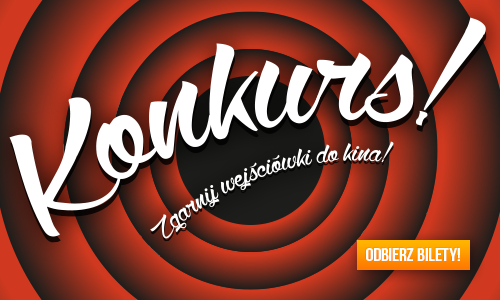 Konkurs "Zgarnij podwójne zaproszenie do kina"