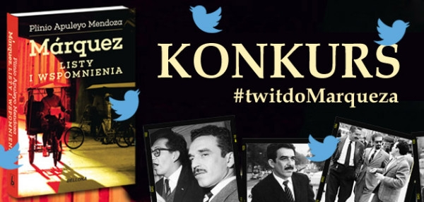 Konkurs: Napisz tweeta do Márqueza i wygraj egzemplarze książki „Márquez. Listy i wspomnienia”