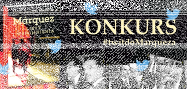 Konkurs: Napisz tweeta do Márqueza i wygraj egzemplarze książki „Márquez. Listy i wspomnienia”