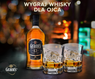 Konkurs: Zdobądź wyjątkową butelkę 12-letniej whisky Grant's dla Twojego Taty! >18lat