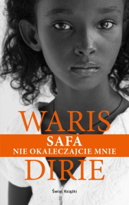 Wygraj poruszającą książkę “Safa. Nie okaleczajcie mnie” autorstwa Waris Dirie!