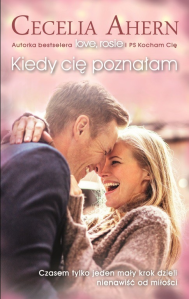 Wygraj najnowszą książkę Cecelii Ahern "Kiedy cię poznałam"