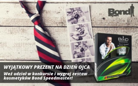 Konkurs "Zadbaj o Tatę z marką Bond"